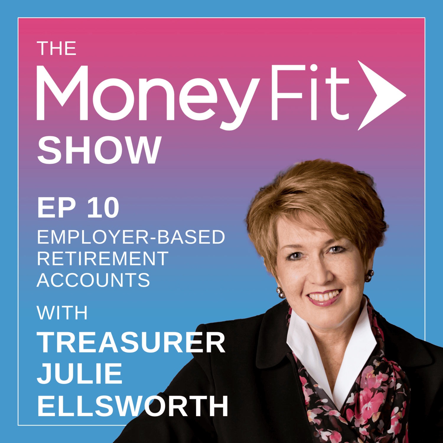 Money Fit Show Season 1 Episode 10 artwork featuring Idaho State Treasurer Julie Ellsworth