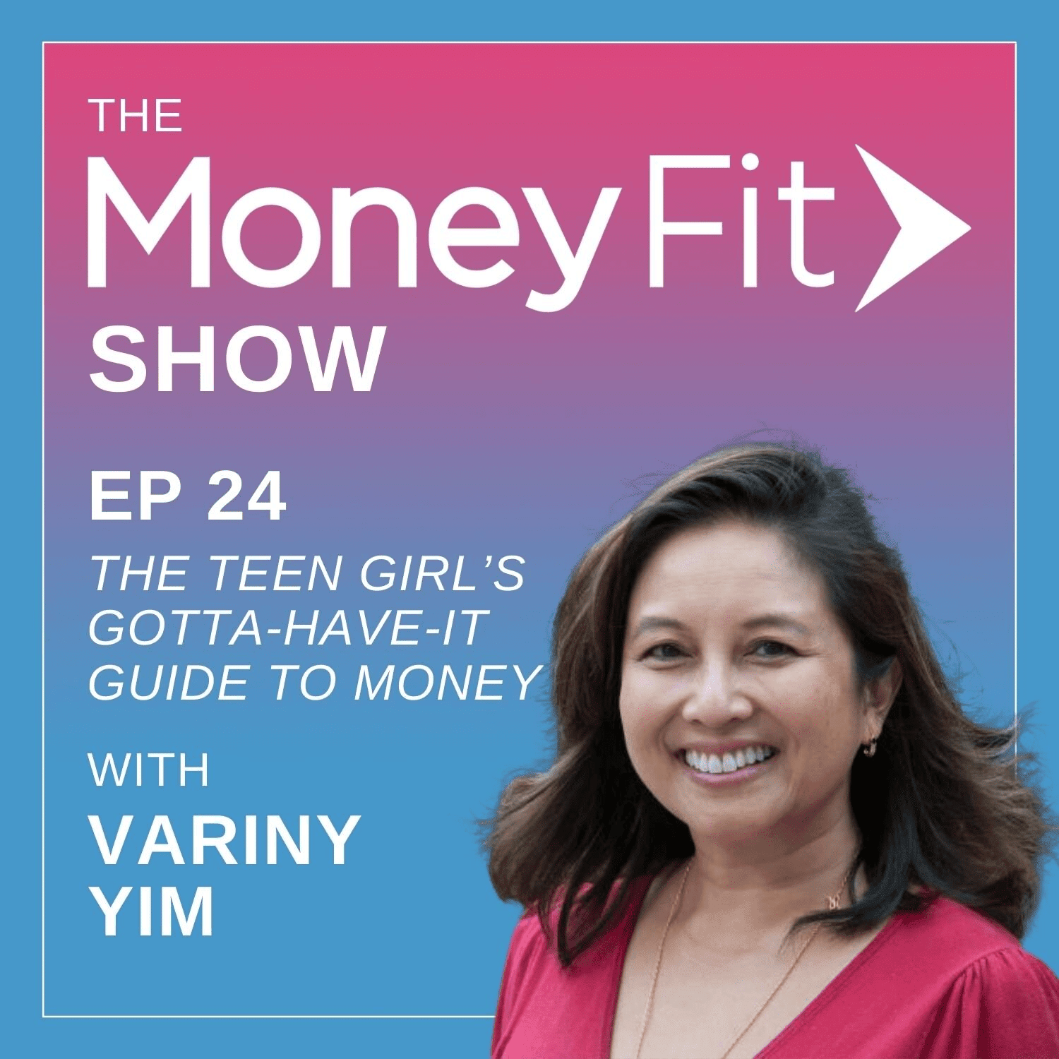 Money Fit Show Season 1 Episode 24 artwork featuring guest Variny Yim