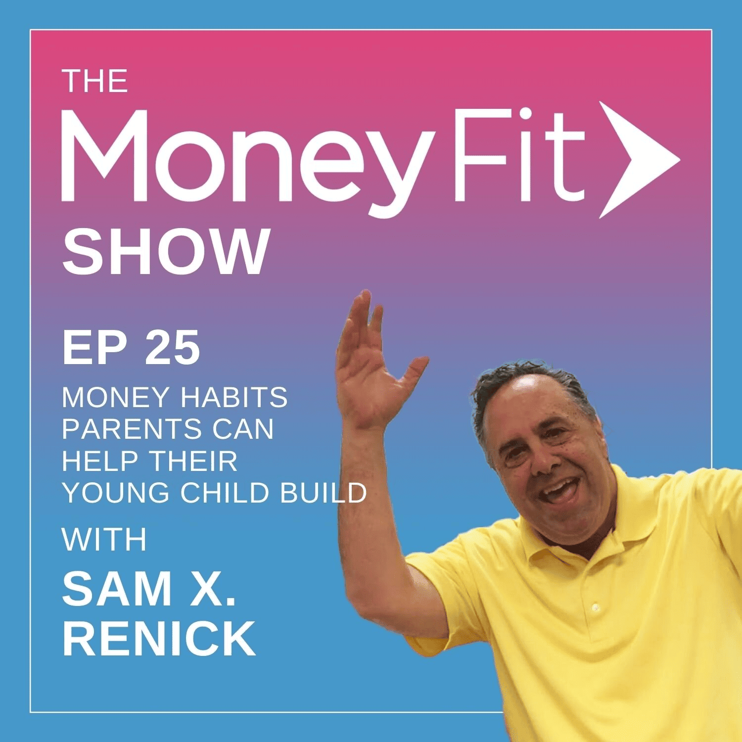 Money Fit Show Season 1 Episode 25 artwork featuring guest Sam X Renick