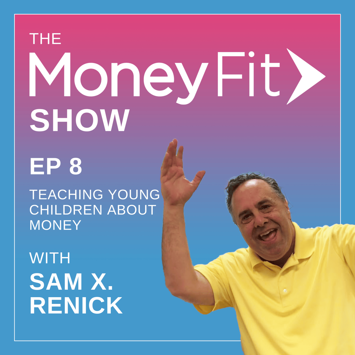 Money Fit Show Season 1 Episode 8 artwork featuring guest Sam X Renick