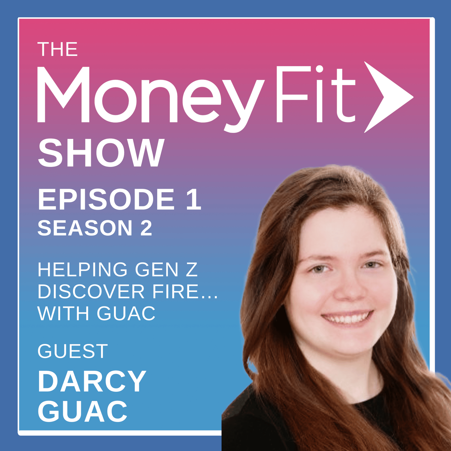 Money Fit Show Season 2 Episode 1 artwork featuring guest Darcy Guac