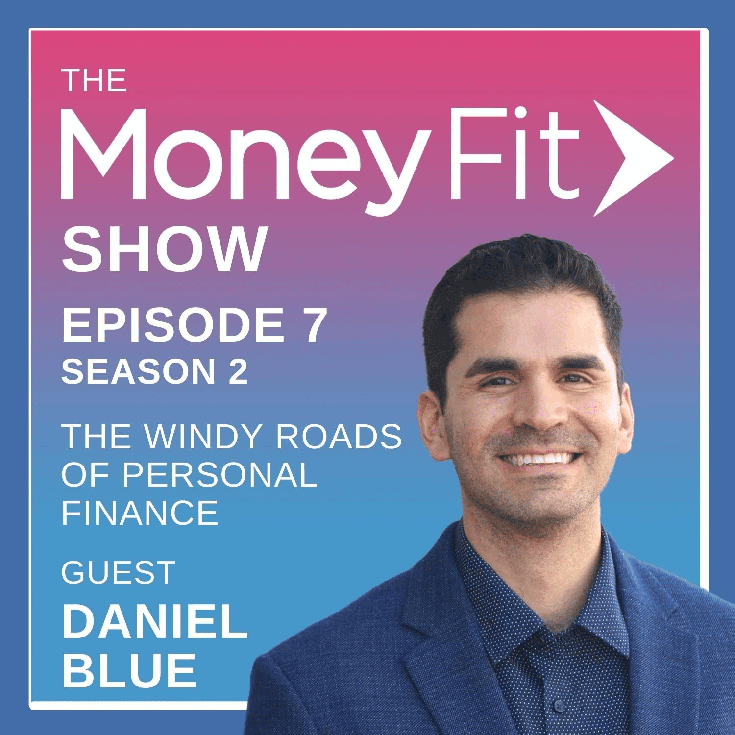 Money Fit Show Season 2 Episode 7 artwork featuring guest Daniel Blue
