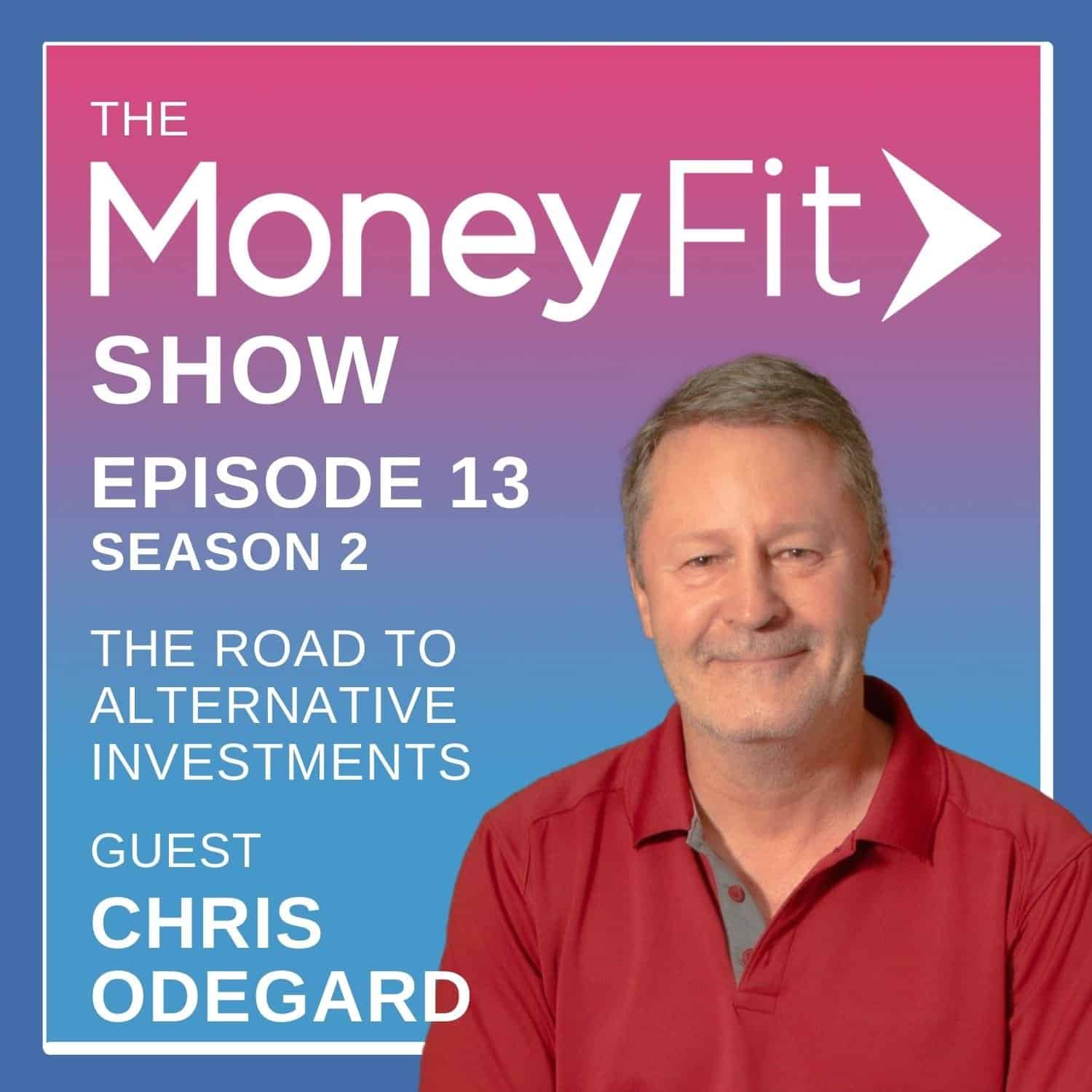 Money Fit Show Season 2 Episode 13 artwork featuring guest Chris Odegard