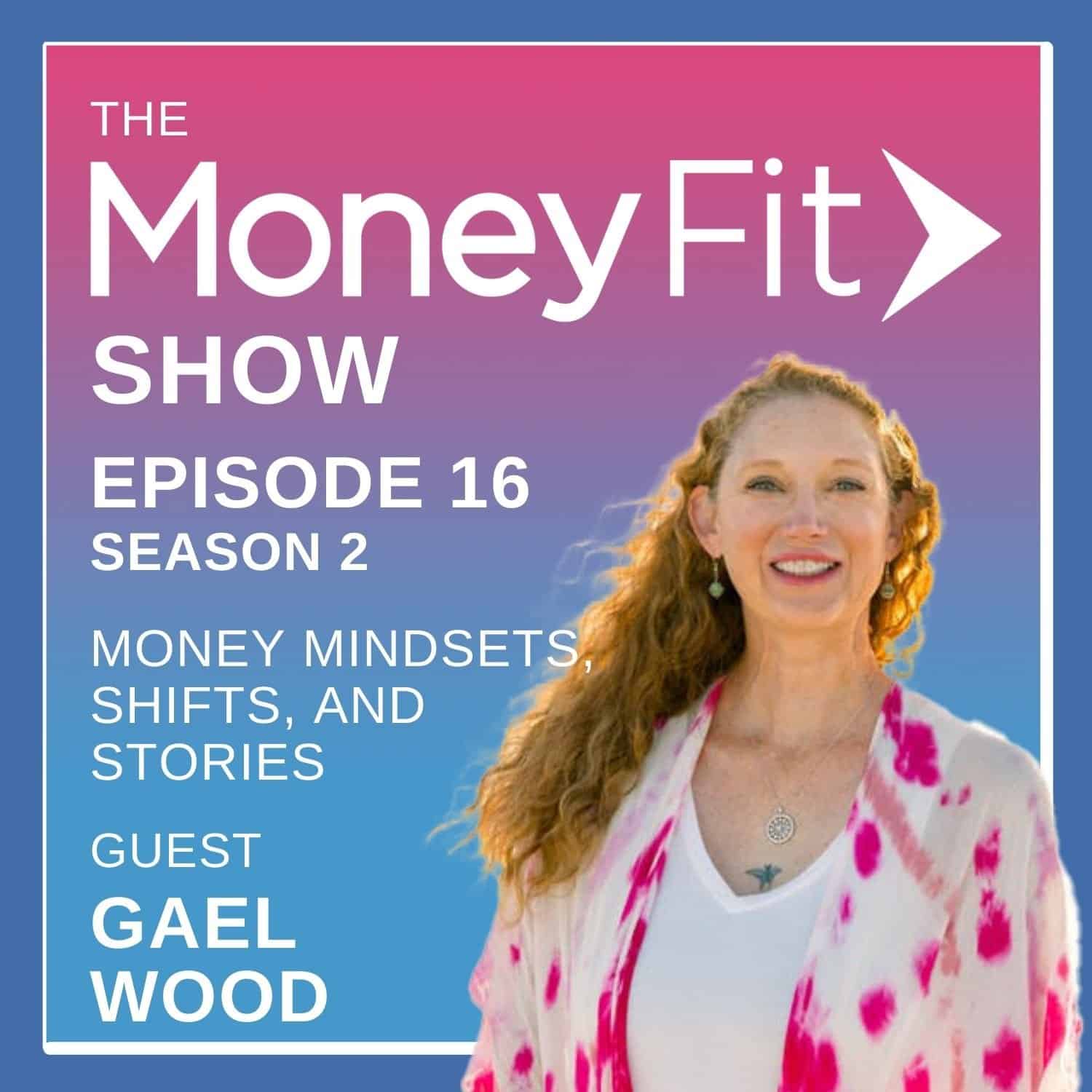 Money Fit Show Season 2 Episode 16 artwork featuring guest Gael Wood