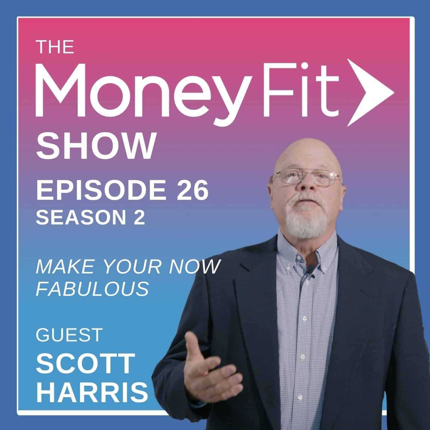 Money Fit Show Season 2 Episode 26 artwork featuring guest Scott Harris